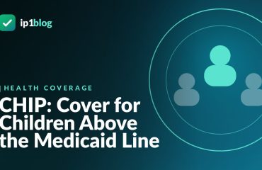 CHIP: Cover for Children Above the Medicaid Line — IP1 Blog