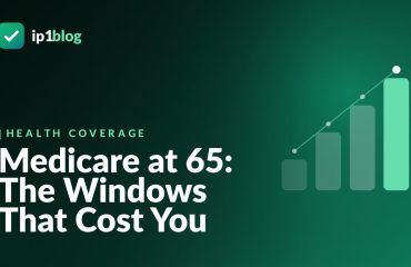 Medicare at 65: The Windows That Cost You — IP1 Blog